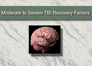 ​Moderate to Severe TBI